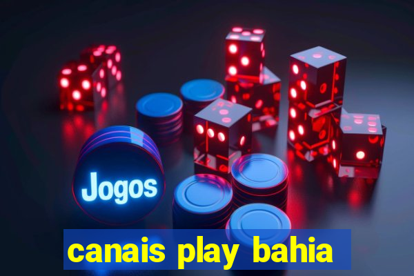 canais play bahia